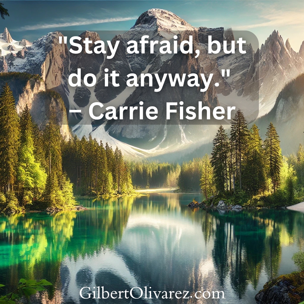 "Stay afraid, but do it anyway." – Carrie Fisher "Stay afraid, but do it anyway." – Carrie Fisher