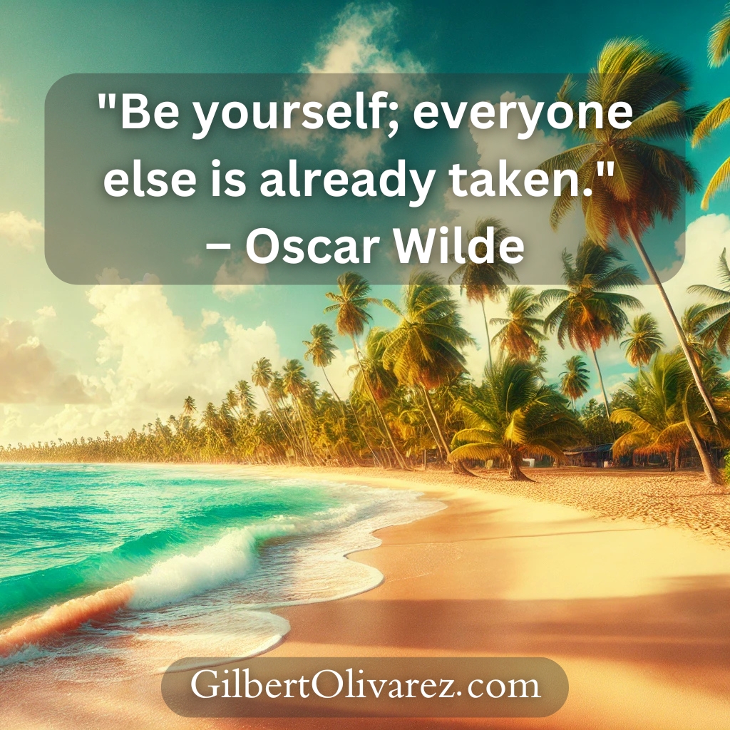 "Be yourself; everyone else is already taken." – Oscar Wilde "Be yourself; everyone else is already taken." – Oscar Wilde