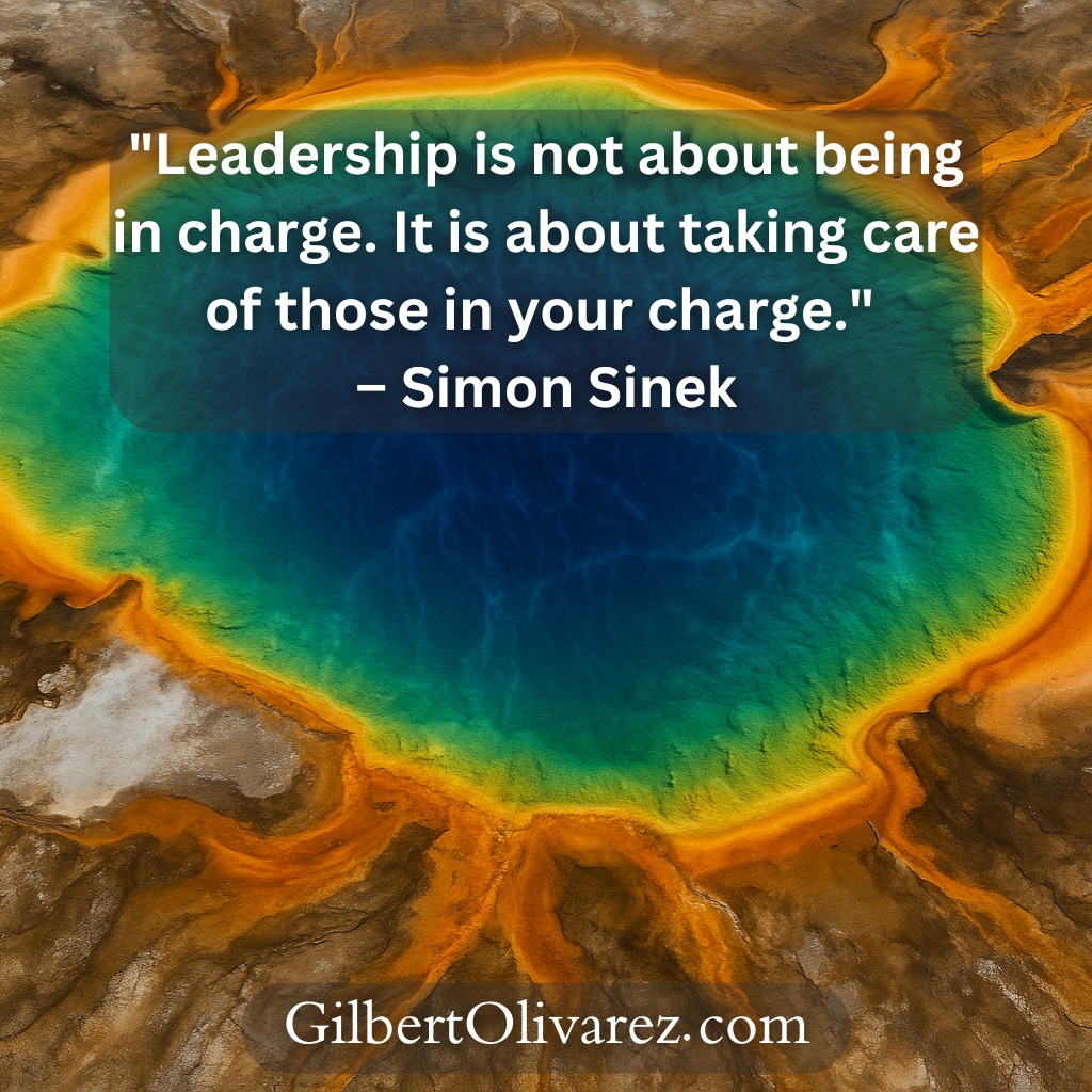 "Leadership is not about being in charge. It is about taking care of those in your charge." – Simon Sinek "Leadership is not about being in charge. It is about taking care of those in your charge." – Simon Sinek
