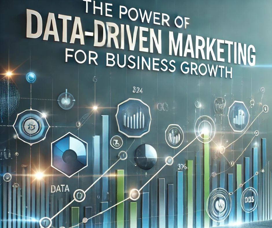 The Power of Data-Driven Marketing for Business Growth